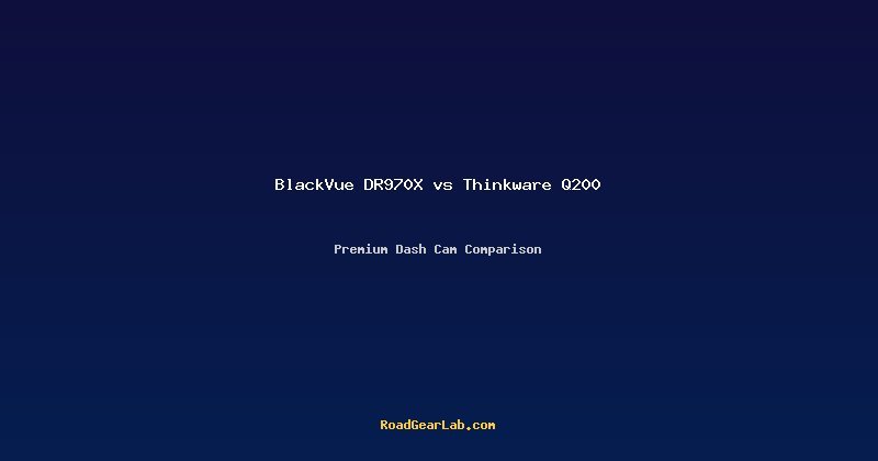 BlackVue DR970X vs Thinkware Q200 comparison