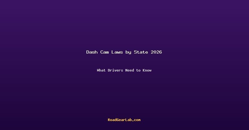 Dash cam laws by state 2026 guide
