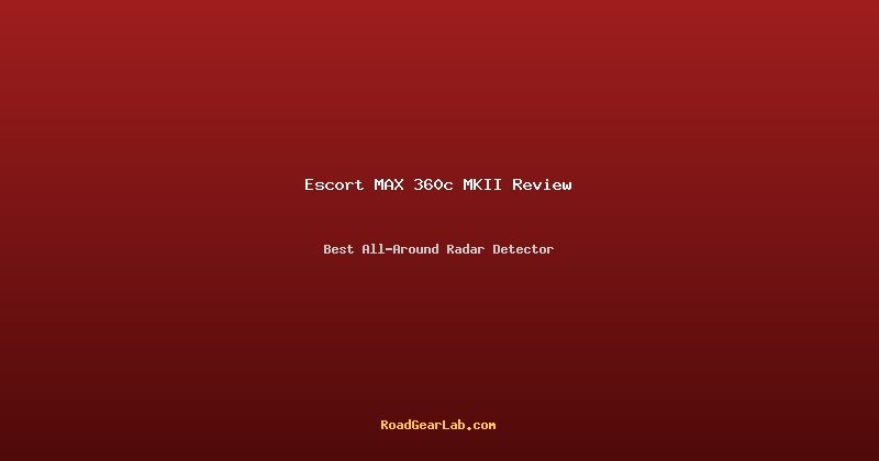 Escort MAX 360c MKII review 2026