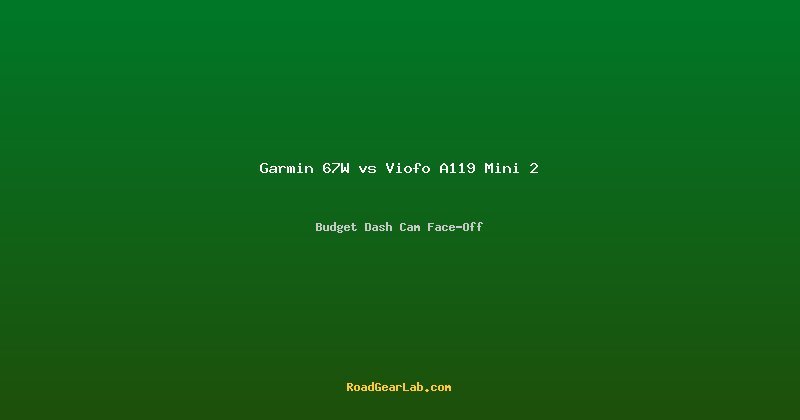 Garmin 67W vs Viofo A119 Mini 2 comparison