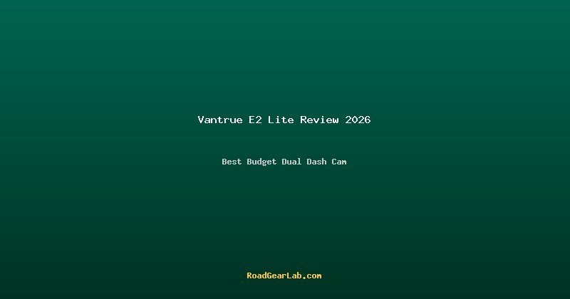 Vantrue E2 Lite review 2026